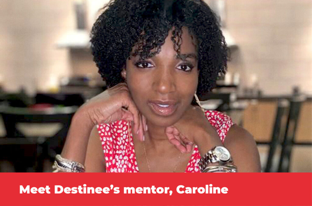 Meet Destinee's mentor, Caroline