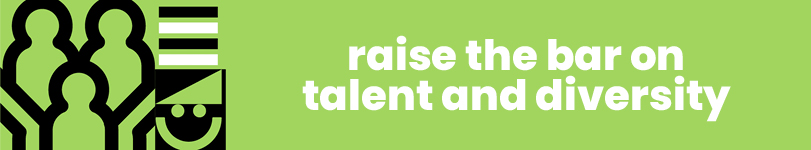 raise the bar on talent and diversity