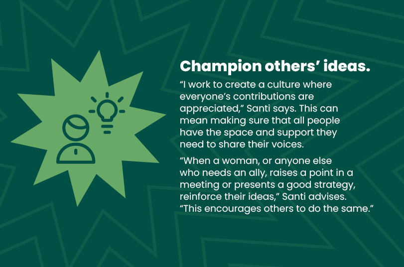 Better allyship: Champion others' ideas.