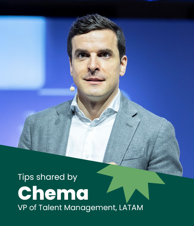 TIps shared by Chema, VP of Talent Management, LATAM